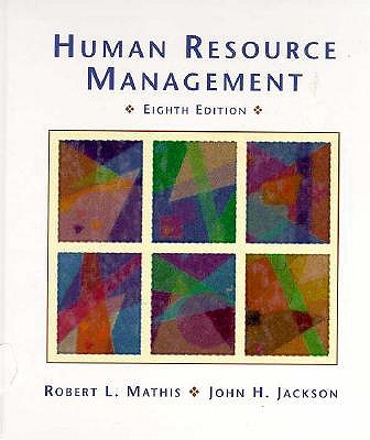 Human Resource Management Mathis, Robert L. and Jackson, John H.
