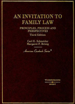 An Invitation to Family Law: Principles, Process, and Perspectives (American Casebook Series)
