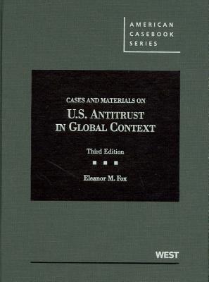 Cases and Materials on United States Antitrust in Global Context, 3d (American Casebook Series)