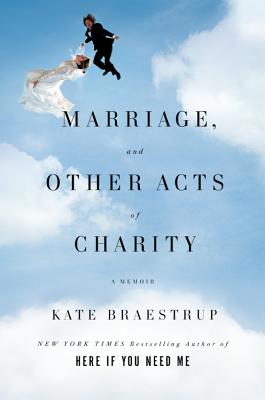 MARRIAGE AND OTHER ACTS OF CHARITY: A MEMOIR