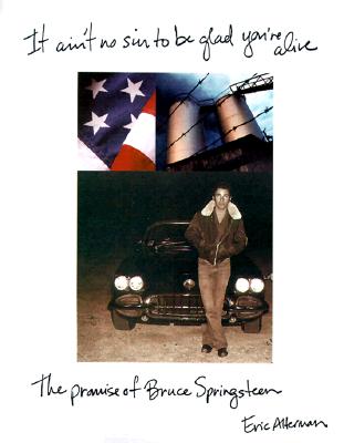 Image for It Ain't No Sin to Be Glad You're Alive: The Promise of Bruce Springsteen