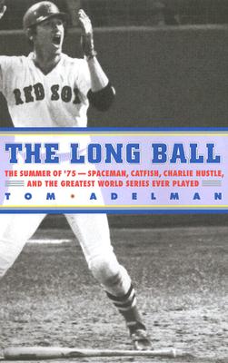 The Long Ball: The Summer of 75-Spaceman, Catfish, Charlie Hustle, and the Greatest World Series Ever Played