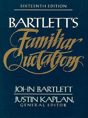 Image for Bartlett's Familiar Quotations : A Collection of Passages, Phrases, and Proverbs Traced to Their Sources in Ancient and Modern Literature