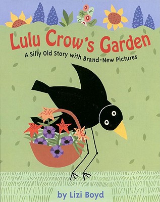 Lulu Crow's Garden: A Silly Old Story with Brand New Pictures