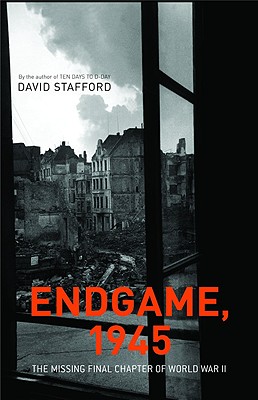 Endgame, 1945: The Missing Final Chapter of World War II
