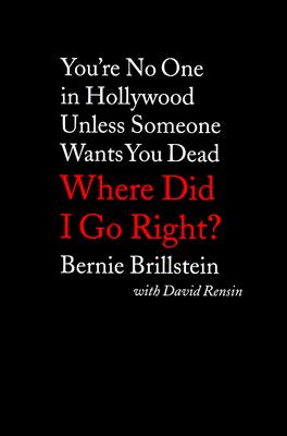 Where Did I Go Right You're No One in Hollywood Unless Someone Wants You Dead (SIGNED)