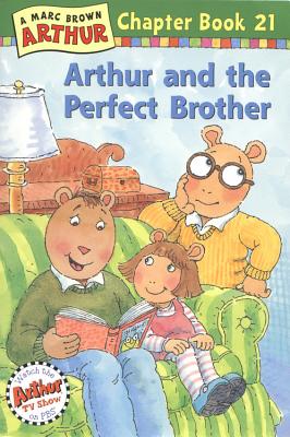 Arthur and the Perfect Brother: A Marc Brown Arthur Chapter Book 21