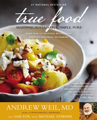 Image for True Food: Seasonal, Sustainable, Simple, Pure True Food: Seasonal, Sustainable, Simple, Pure