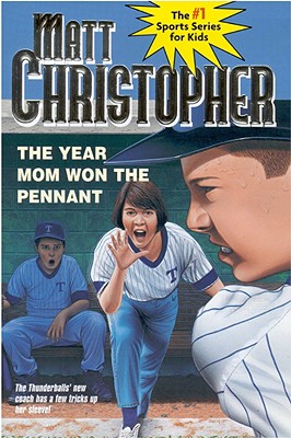 Image for The Year Mom Won the Pennant (Matt Christopher Sports Classics)