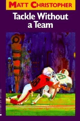 Tackle Without a Team (Matt Christopher Sports Classics)