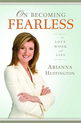 Image for ON BECOMING FEARLESS.... IN LOVE, WORK, AND LIFE