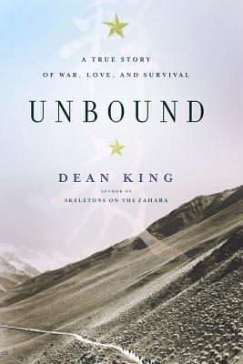 Unbound: A True Story of War, Love, and Survival, Dean King Unbound: A True Story of War, Love, and Survival, Dean King