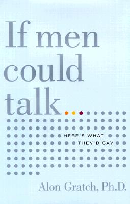 Image for If Men Could Talk: Here's What They'd Say