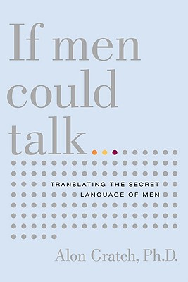 If Men Could Talk: Unlocking the Secret Language of Men