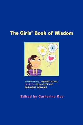 Image for The Girls' Book of Wisdom: Empowering, Inspirational Quotes from over 400 Fabulous Females