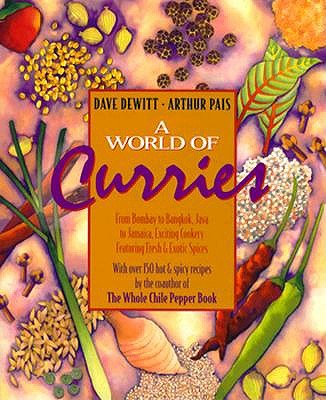 Image for A World of Curries: From Bombay to Bangkok, Java to Jamaica, Exciting Cookery Featuring Fresh and Exotic Spices