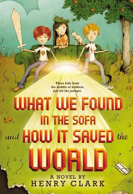 Image for What We Found in the Sofa and How It Saved the World What We Found in the Sofa and How It Saved the World
