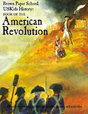 USKids History: Book of the American Revolution (Brown Paper School Uskids History)