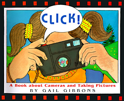 Click!: A Book about Cameras and Taking Pictures