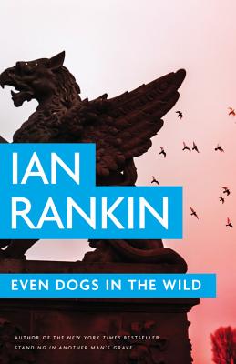 Even Dogs in the Wild (A Rebus Novel (10))