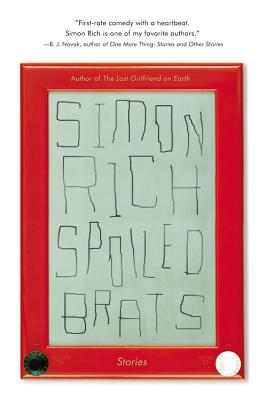 Spoiled Brats (including the story that inspired the major motion picture An American Pickle starring Seth Rogen): Stories