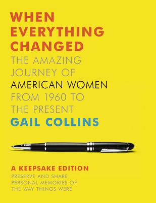 When Everything Changed: A Keepsake Journal: The Amazing Journey of American Women from 1960 to the Present Image for When Everything Changed: A Keepsake Journal: The Amazing Journey of American Women from 1960 to the Present
