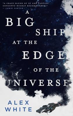 Big Ship at the Edge of the Universe, A