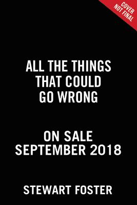 All the Things That Could Go Wrong