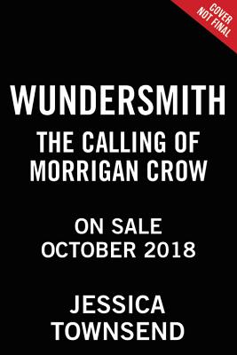 Wundersmith: The Calling of Morrigan Crow (Nevermoor, 2)
