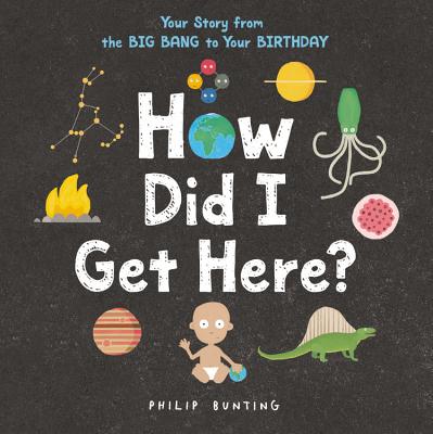 How Did I Get Here: Your Story from the Big Bang to Your Birthday