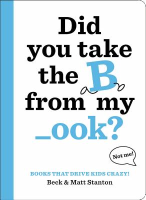 Books That Drive Kids Crazy!: Did You Take the B from My Ook