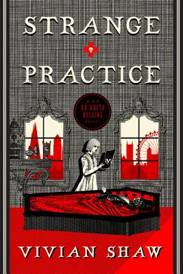 Strange Practice (A Dr. Greta Helsing Novel)