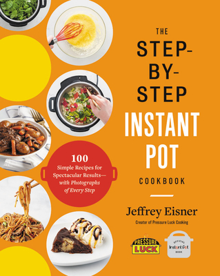 Image for Step-By-Step Instant Pot Cookbook Step-By-Step Instant Pot Cookbook