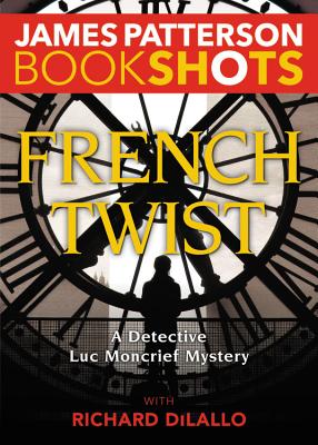 Image for French Twist: A Detective Luc Moncrief Mystery (BookShots) French Twist: A Detective Luc Moncrief Mystery (BookShots)
