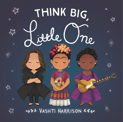 Think Big, Little One (Vashti Harrisons Little Ones, 2)