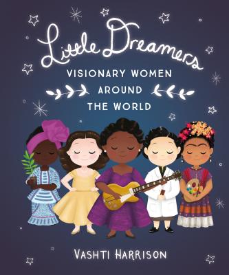 Image for Little Dreamers: Visionary Women Around the World (Vashti Harrison)