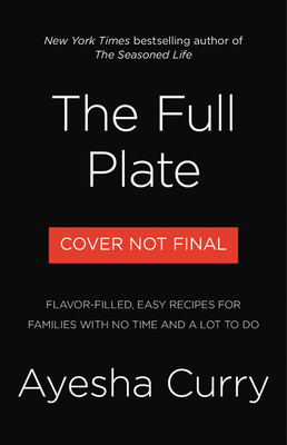 Image for The Full Plate: Flavor-Filled, Easy Recipes for Families with No Time and a Lot to Do