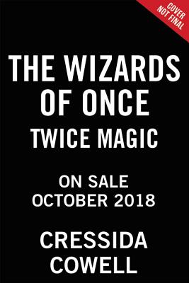 The Wizards of Once: Twice Magic (The Wizards of Once, 2)