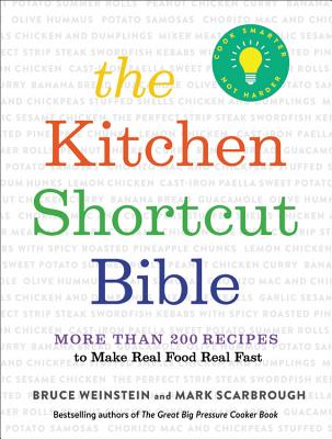 Image for The Kitchen Shortcut Bible: More than 200 Recipes to Make Real Food Real Fast The Kitchen Shortcut Bible: More than 200 Recipes to Make Real Food Real Fast