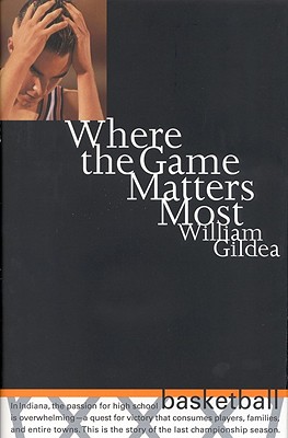 Where the Game Matters Most: A Last Championship Season in Indiana High School Basketball