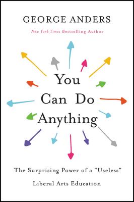Image for You Can Do Anything: The Surprising Power of a "Useless" Liberal Arts Education