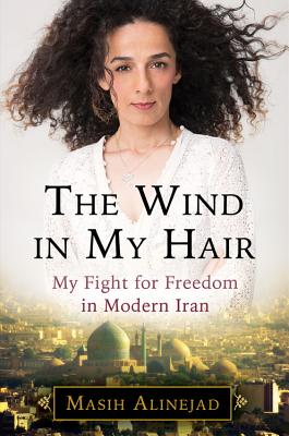 Image for The Wind in My Hair: My Fight for Freedom in Modern Iran