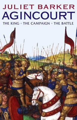 Agincourt: The King, the Campaign, the Battle [Hardcover] Barker, Juliet
