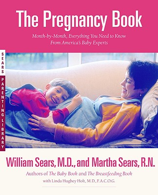 The Pregnancy Book: Month-by-Month, Everything You Need to Know From America's Baby Experts