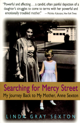 Searching for Mercy Street: My Journey Back to My Mother, Anne Sexton