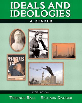 Ideals and Ideologies: A Reader (5th Edition) Ball, Terence and Dagger, Richard