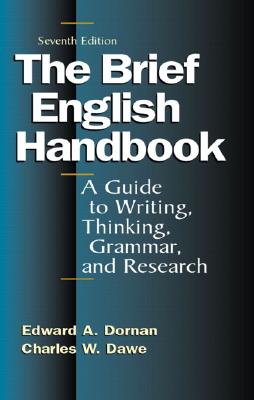 The Brief English Handbook: A Guide to Writing, Thinking, Grammar, and Research, Seventh Edition