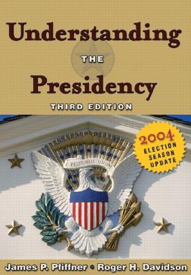 Image for Understanding the Presidency: 2004 Election Season Update (3rd Edition)