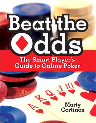 Beat the Odds The Smart Player's Guide to Online Poker