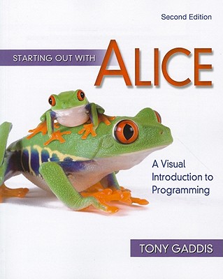 Starting Out With Alice: A Visual Introduction to Programming (Gaddis Series)